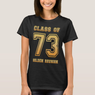 Class of 73 1973 class reunion 50th Golden reunion T-Shirt