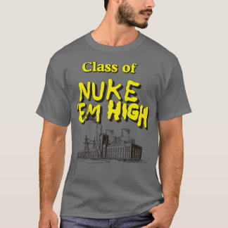 Class of Nuke Em High T-Shirt