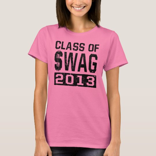 Class Of $WAG 2013 T-Shirt