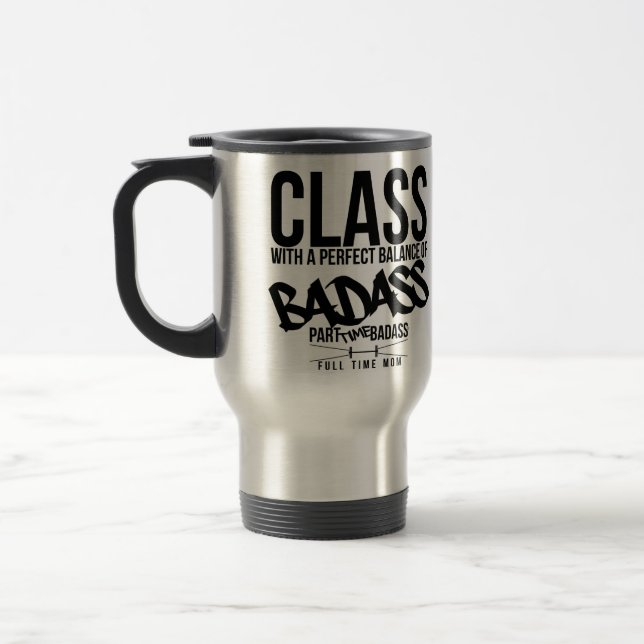 class with a perfect balance of badass- travel mug (Left)