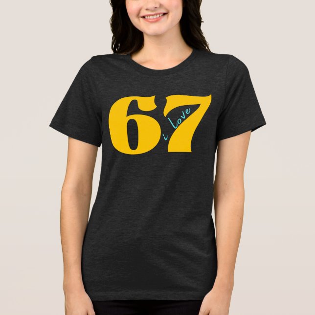 Classic 67 Meme - I Love SIX Seven Tri-Blend Shirt (Front)