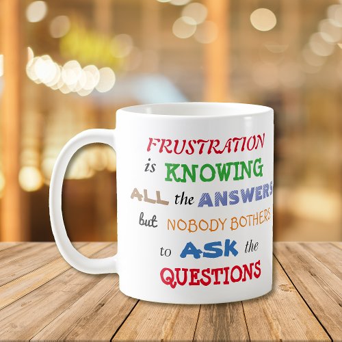 Classic and Funny Frustration Quote Coffee Mug