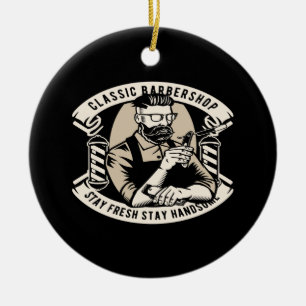 classic barbershop stay fresh stay handsome ceramic ornament