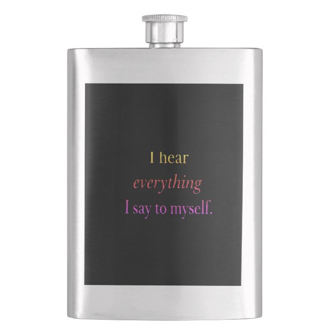 Classic black I hear everything I say to myself Flask (Front)