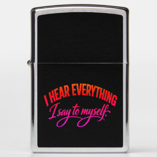 Classic black I I hear everything I say to myself Zippo Lighter