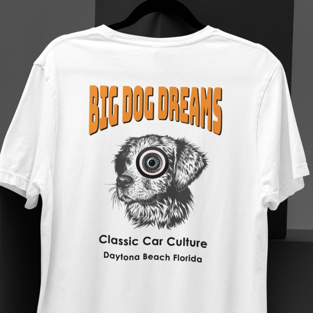 Classic Car Culture Big Dog Dreams Daytona Bch, FL T-Shirt (Creator Uploaded)