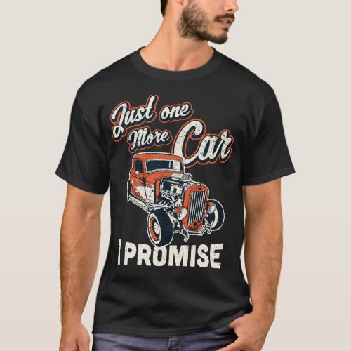Classic Car Fan Just One More Car I Promise T Shir T_Shirt