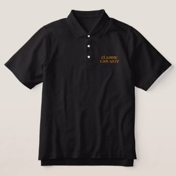 Classic Car Guy Embroidered Polo Shirt by Luzesky at Zazzle