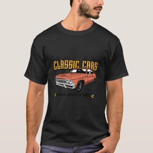 Classic cars never go out of style T_Shirt