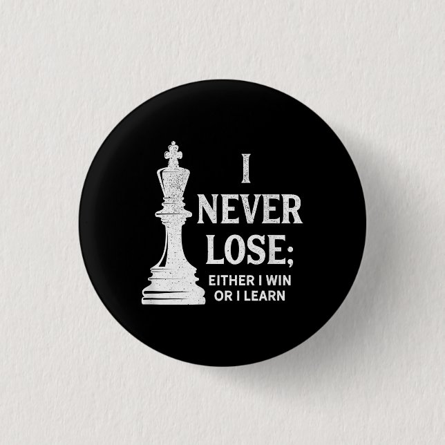 Classic Chess Design, I Never Lose; I Either Win Button (Front)