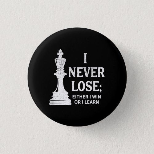 Classic Chess Design I Never Lose I Either Win Button