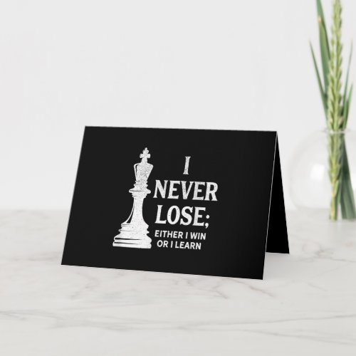 Classic Chess Design I Never Lose I Either Win Card