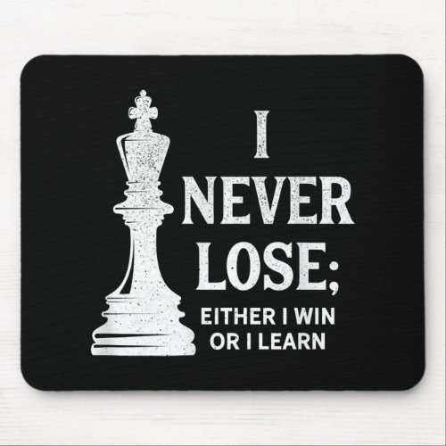 Classic Chess Design I Never Lose I Either Win Mouse Pad
