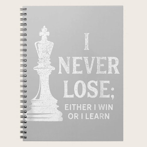 Classic Chess Design, I Never Lose; I Either Win Notebook