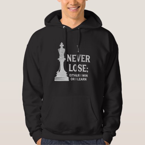 Classic Chess Design I never lose  I either win o Hoodie