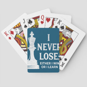 Classic Chess Design, I Never Lose; I Either Win Poker Cards