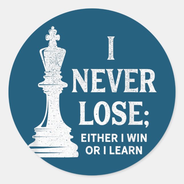 Classic Chess Design, I Never Lose; I Either Win Round Sticker (Front)