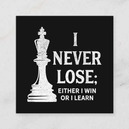 Classic Chess Design I Never Lose I Either Win Square Business Card