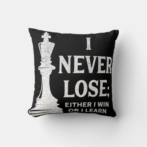 Classic Chess Design I Never Lose I Either Win Throw Pillow