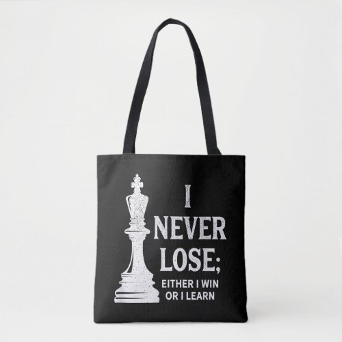 Classic Chess Design I Never Lose I Either Win Tote Bag