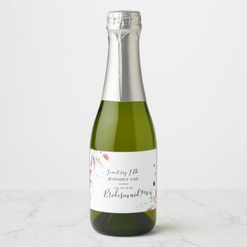 Classic Colorful Wild Floral Bridesmaid Proposal  Sparkling Wine Label