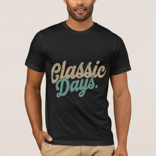 Classic Days t_shirt design