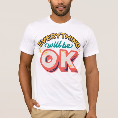 Classic Everything will be Okay T_Shirt