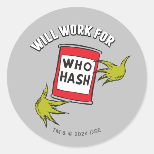 Classic Grinch  Will Work for Who Hash Quote Classic Round Sticker