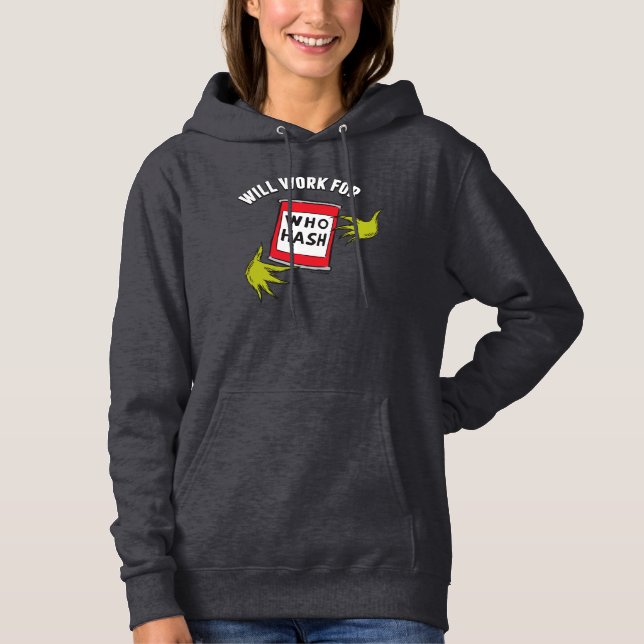 Classic Grinch | Will Work for Who Hash Quote Hoodie (Front)