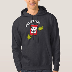 Classic Grinch   Will Work for Who Hash Quote Hoodie