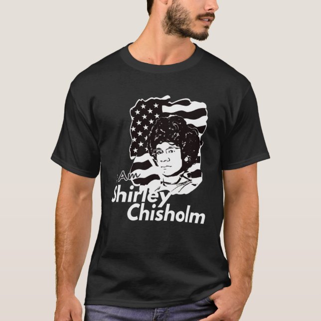 Classic I Am Shirley Chisholm Dark T-Shirt (Front)