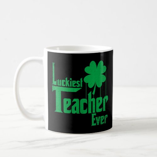 Classic Luckies Teacher Ever Teacher Life St Patri Coffee Mug