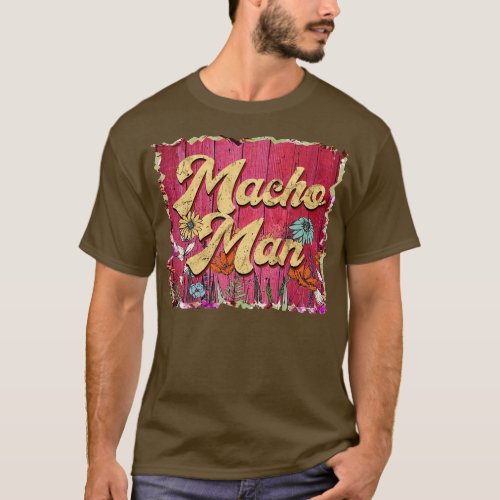 Classic Macho Personalized Flowers Man Proud Name  T_Shirt