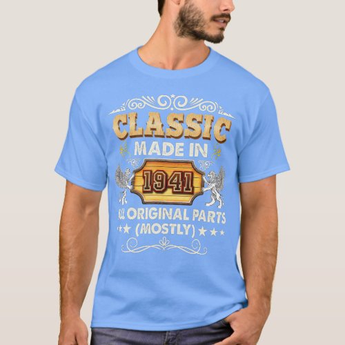 Classic Made In 1941 Mostly All Original Parts 80t T_Shirt
