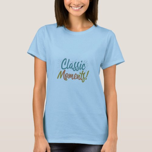 Classic moments amezing design ladies t_shirt 