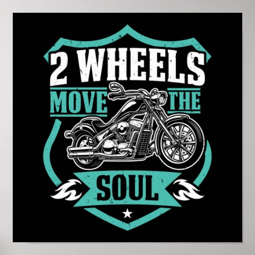 Classic Motorcycle Biker 2 Wheels Move The Soul Poster