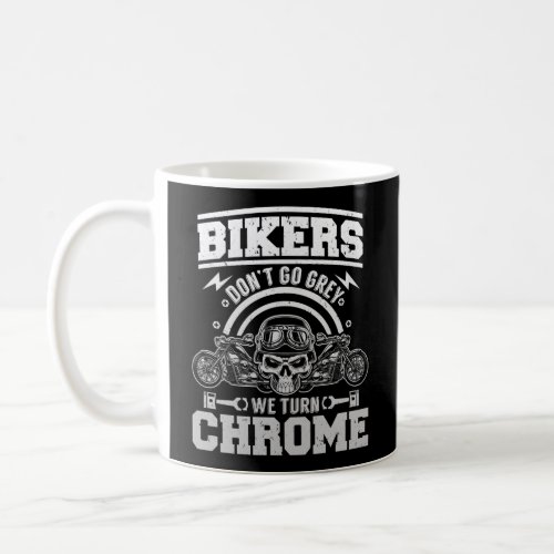 Classic Motorcycle Biker Bikers Dont Go Grey We Coffee Mug