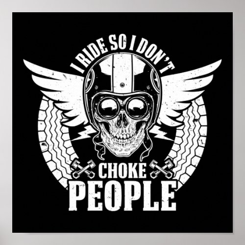 Classic Motorcycle Biker I Ride So I Dont Choke Poster