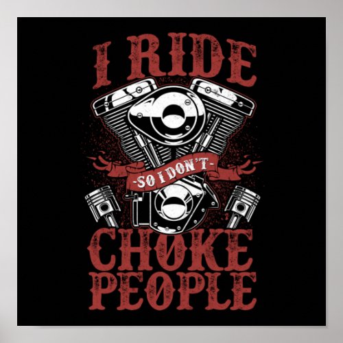 Classic Motorcycle Biker I Ride So I Dont Choke Poster