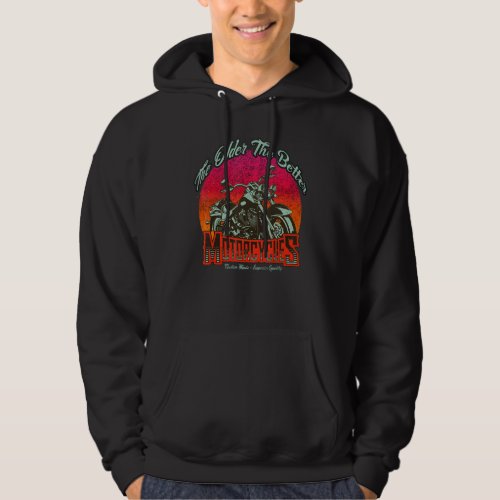 Classic Motorcycles The Older The Better Hoodie