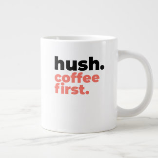 Classic Mug - Hush. Coffee First.