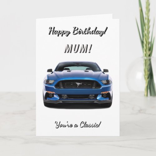 Classic Mum Blue Youre a Classic White Birthday Card