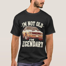 Classic Muscle Car Vintage Legend - I'm Not Old