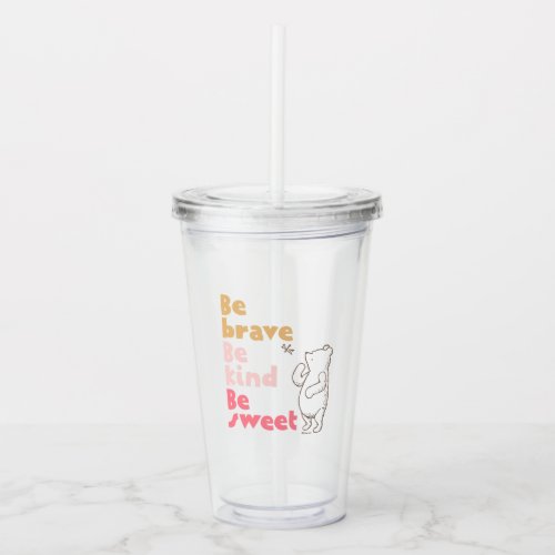 Classic Pooh  Be Brave Be Kind Be Sweet Acrylic Tumbler