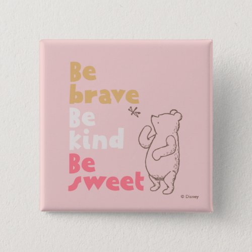 Classic Pooh  Be Brave Be Kind Be Sweet Button