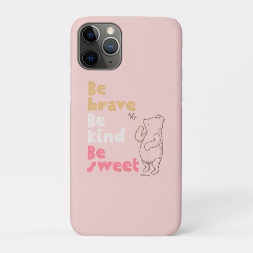 Classic Pooh  Be Brave Be Kind Be Sweet iPhone 11 Pro Case