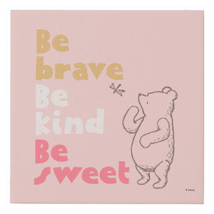 Classic Pooh   Be Brave, Be Kind, Be Sweet Faux Canvas Print