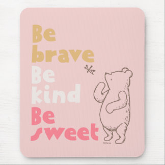 Classic Pooh | Be Brave, Be Kind, Be Sweet Mouse Pad