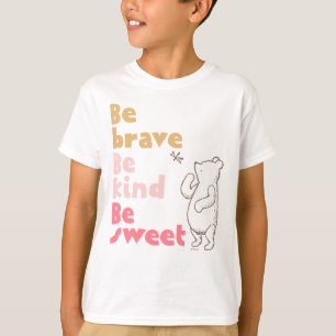 Classic Pooh   Be Brave, Be Kind, Be Sweet T-Shirt