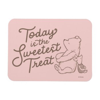 Classic Pooh & Piglet | Today Is The Sweetest Trea Magnet by winniethepooh at Zazzle